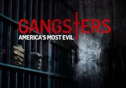 Title card reads "Gangsters: America's Most Evil"