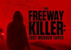 Title card reads "The Freeway Killer: The Lost Tapes,"  across a red screen. A man with a hooded jacket stands next to the title.